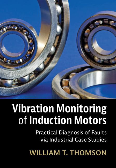 Vibration Monitoring of Induction Motors by William T. Thomson
