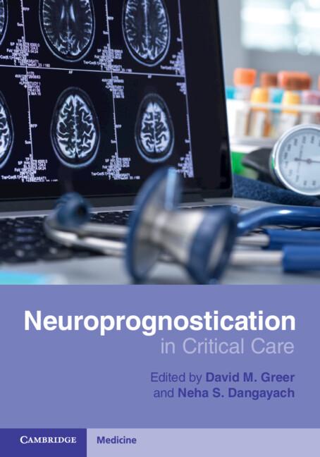 Neuroprognostication in Critical Care by David M. Greer, Neha S. Dangayach