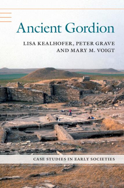 Ancient Gordion by Lisa Kealhofer, Mary M. Voigt, Peter Grave
