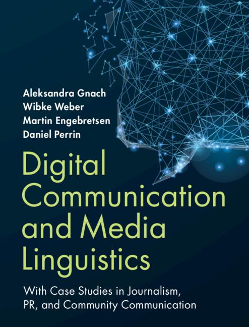 Digital Communication and Media Linguistics by Aleksandra Gnach, Daniel Perrin, Martin Engebretsen, Wibke Weber