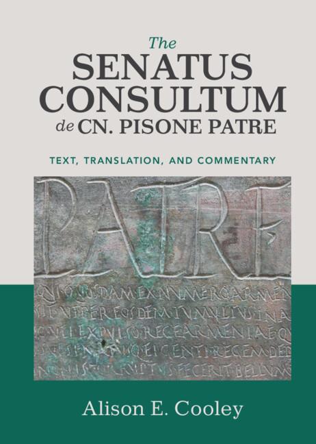 The Senatus Consultum de Cn. Pisone Patre by Alison E. Cooley