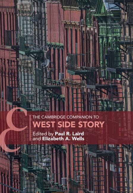 The Cambridge Companion to West Side Story by Elizabeth A. Wells, Paul R. Laird