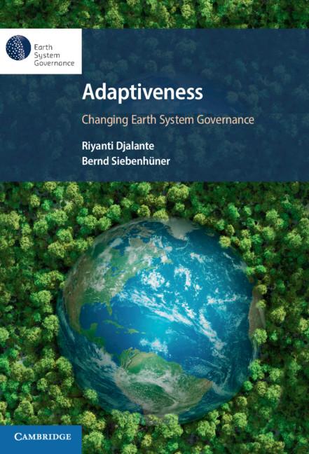 Adaptiveness: Changing Earth System Governance by Bernd Siebenhüner, Riyanti Djalante