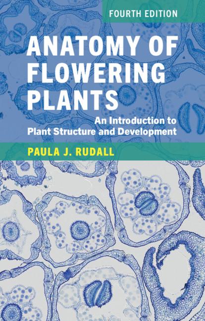 Anatomy of Flowering Plants by Paula J. Rudall