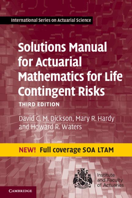 Solutions Manual for Actuarial Mathematics for Life Contingent Risks by David C. M. Dickson, Howard R. Waters, Mary R. Hardy