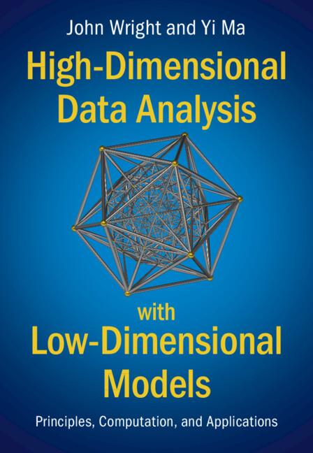 High-Dimensional Data Analysis with Low-Dimensional Models by John Wright, Yi Ma