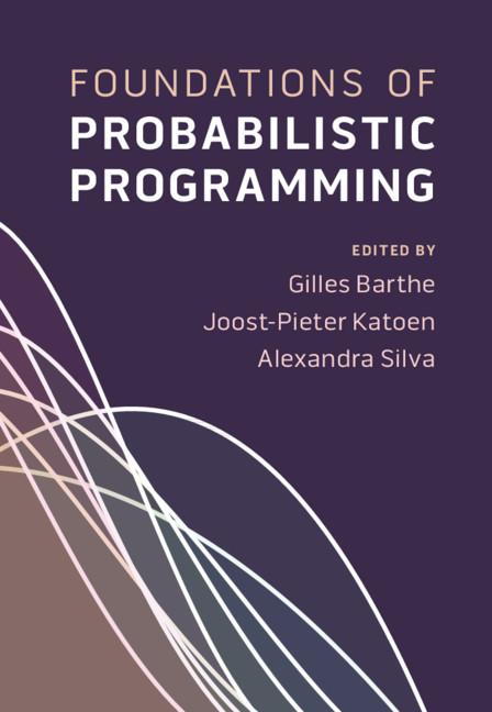 Foundations of Probabilistic Programming by Alexandra Silva, Gilles Barthe, Joost-Pieter Katoen
