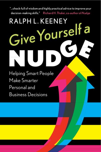 Give Yourself a Nudge by Ralph L. Keeney