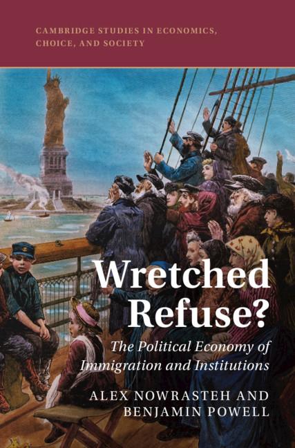 Wretched Refuse? by Alex Nowrasteh, Benjamin Powell