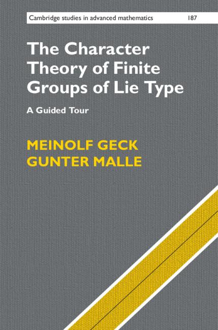 The Character Theory of Finite Groups of Lie Type by Gunter Malle, Meinolf Geck