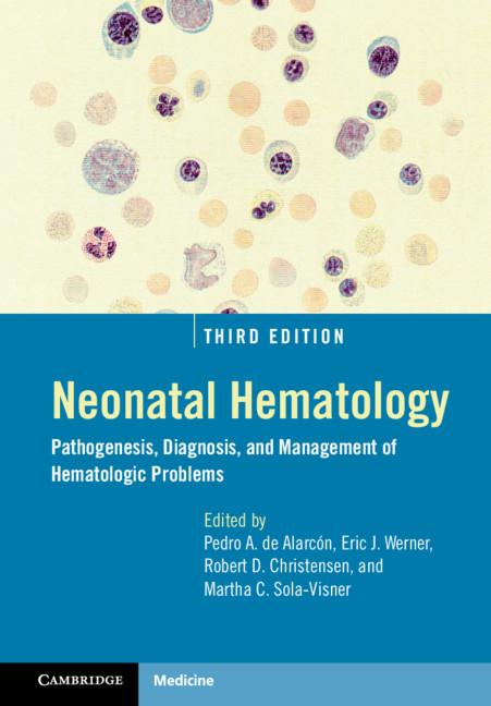 Neonatal Hematology by Eric J. Werner, Martha C. Sola-Visner, Pedro A. de Alarcón, Robert D. Christensen
