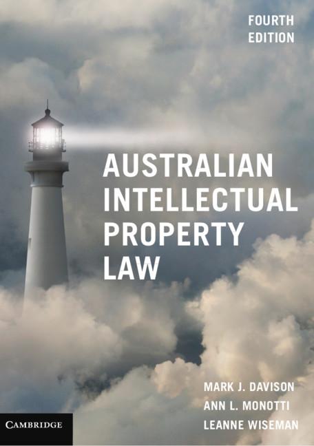 Australian Intellectual Property Law by Ann L. Monotti, Leanne Wiseman, Mark J. Davison