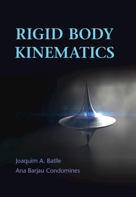 Rigid Body Kinematics by Ana Barjau Condomines, Joaquim A. Batlle