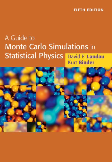 A Guide to Monte Carlo Simulations in Statistical Physics by David Landau, Kurt Binder