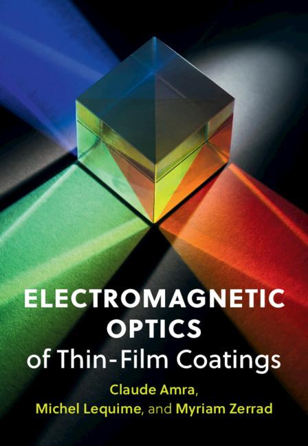 Electromagnetic Optics of Thin-Film Coatings by Claude Amra, Michel Lequime, Myriam Zerrad