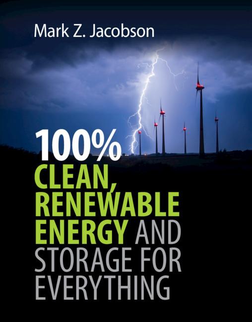 100% Clean, Renewable Energy and Storage for Everything by Mark Z. Jacobson
