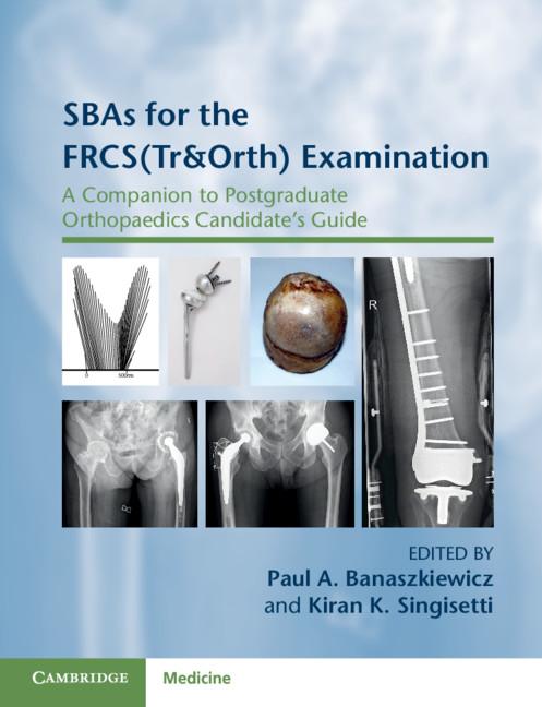 SBAs for the FRCS(Tr&Orth) Examination by Kiran K. Singisetti, Paul A. Banaszkiewicz