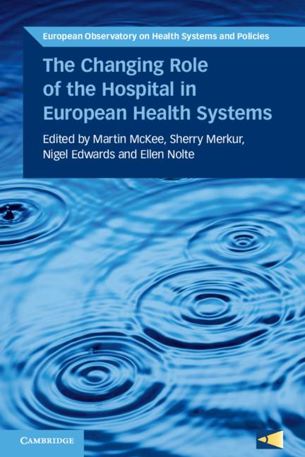 The Changing Role of the Hospital in European Health Systems by Ellen Nolte, Jonathan North, Martin McKee, Nigel Edwards, Sherry Merkur