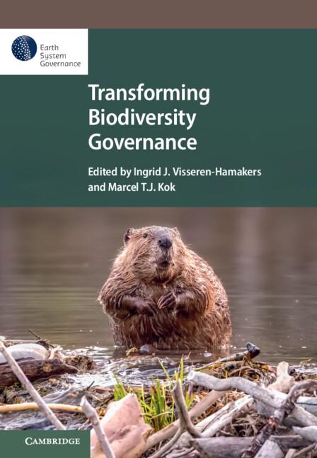 Transforming Biodiversity Governance by Ingrid J. Visseren-Hamakers, Marcel T. J. Kok