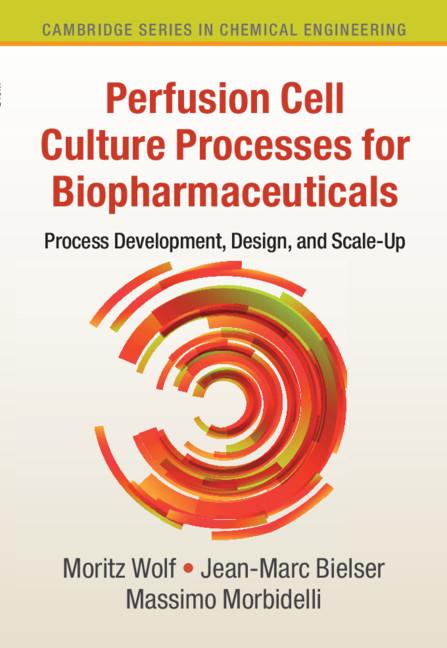Perfusion Cell Culture Processes for Biopharmaceuticals by Jean-Marc Bielser, Massimo Morbidelli, Moritz Wolf