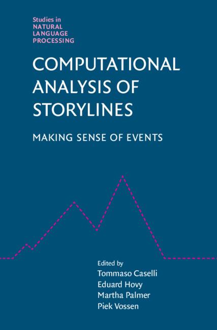 Computational Analysis of Storylines by Eduard Hovy, Martha Palmer, Piek Vossen, Tommaso Caselli