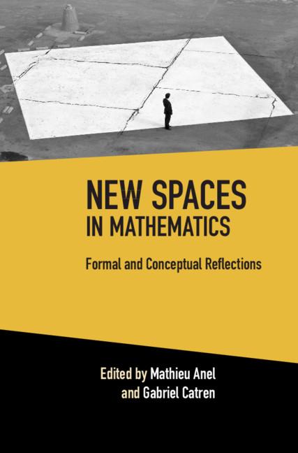 New Spaces in Mathematics: Volume 1 by Gabriel Catren, Mathieu Anel