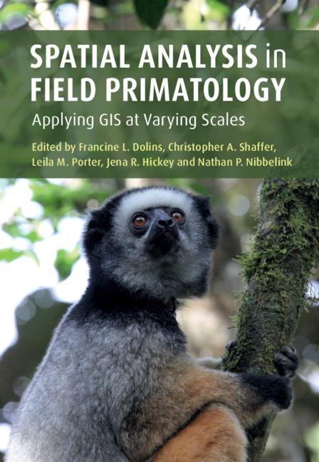Spatial Analysis in Field Primatology by Christopher A. Shaffer, Francine L. Dolins, Jena R. Hickey, Leila M. Porter, Nathan P. Nibbelink