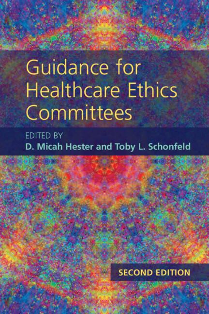 Guidance for Healthcare Ethics Committees by D. Micah Hester, Toby L. Schonfeld