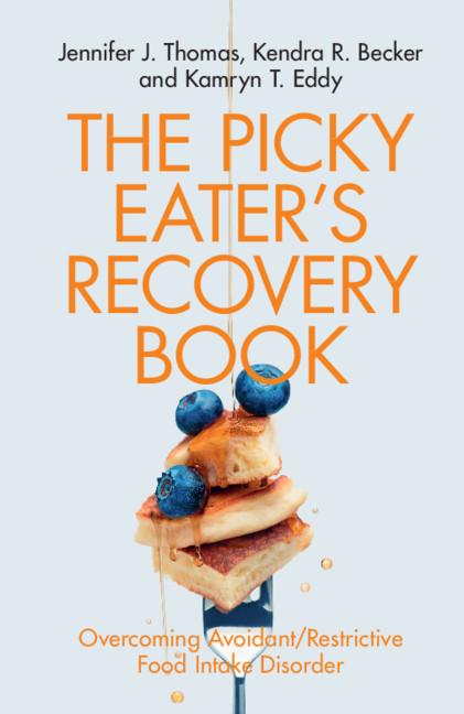 The Picky Eater's Recovery Book by Jennifer J. Thomas, Kamryn T. Eddy, Kendra R. Becker