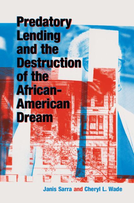Predatory Lending and the Destruction of the African-American Dream by Cheryl L. Wade, Janis Sarra