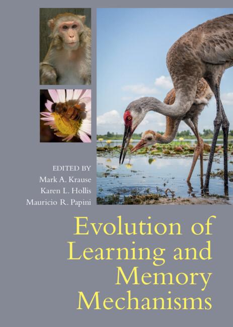 Evolution of Learning and Memory Mechanisms by Karen L. Hollis, Mark A. Krause, Mauricio R. Papini