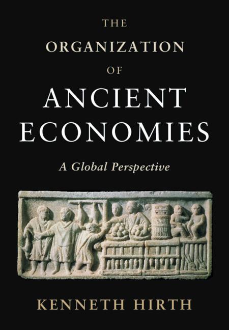 The Organization of Ancient Economies by Kenneth Hirth
