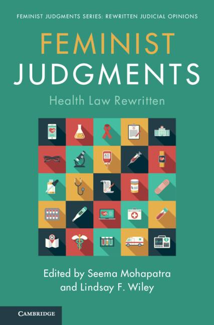 Feminist Judgments: Health Law Rewritten by Lindsay Wiley, Seema Mohapatra