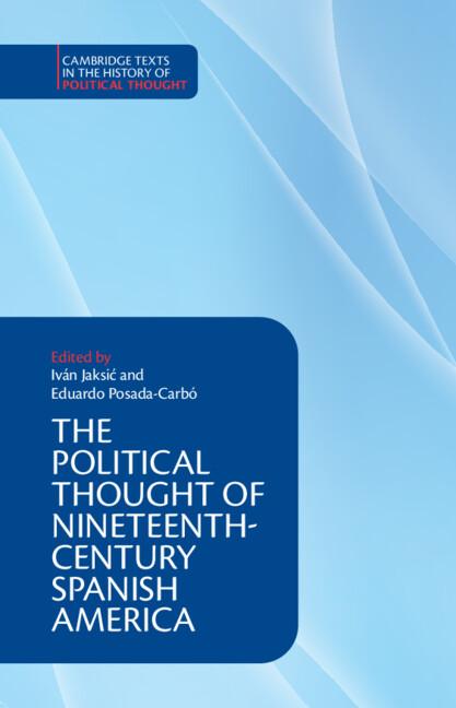 The Political Thought of Nineteenth-Century Spanish America
