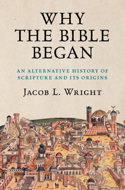 Why the Bible Began by Jacob L. Wright