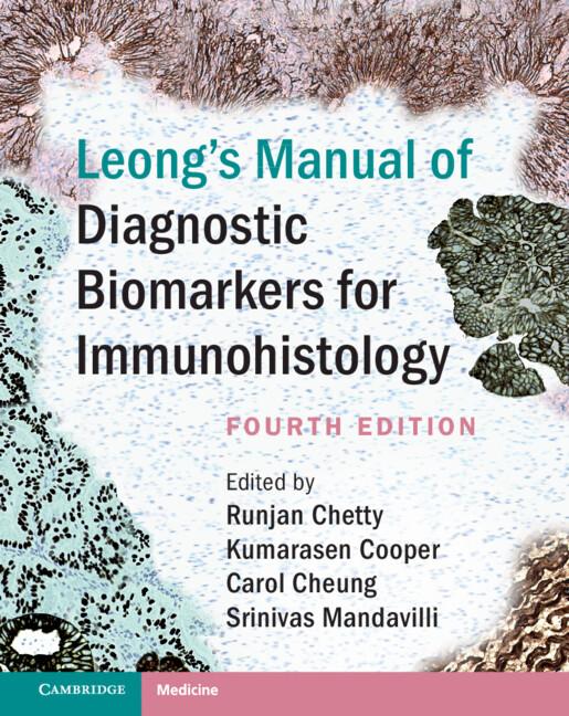 Leong's Manual of Diagnostic Biomarkers for Immunohistology by Carol Cheung, Kumarasen Cooper, Runjan Chetty, Srinivas Mandavilli