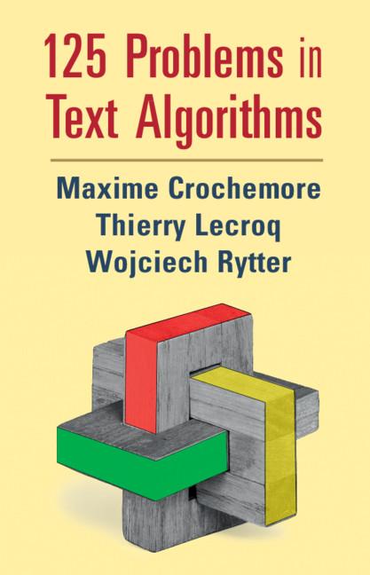 125 Problems in Text Algorithms by Maxime Crochemore, Thierry Lecroq, Wojciech Rytter