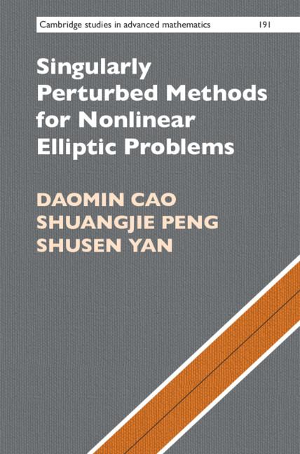 Singularly Perturbed Methods for Nonlinear Elliptic Problems by Daomin Cao, Shuangjie Peng, Shusen Yan