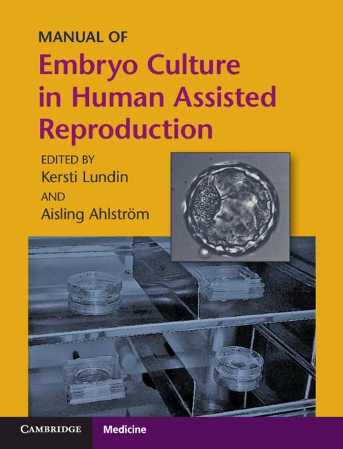 Manual of Embryo Culture in Human Assisted Reproduction by Aisling Ahlström, Kersti Lundin
