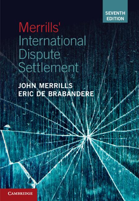 Merrills' International Dispute Settlement by Eric De Brabandere, John Merrills