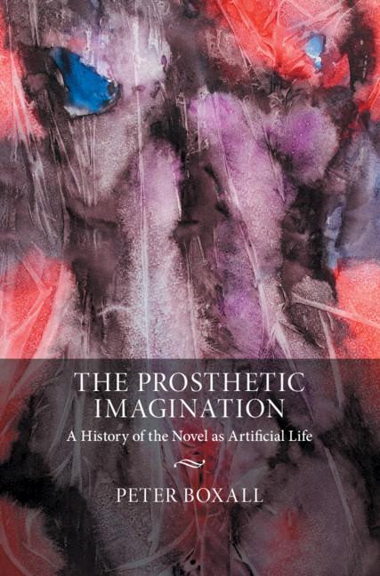 The Prosthetic Imagination by Peter Boxall