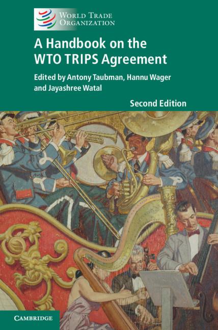 A Handbook on the WTO TRIPS Agreement by Antony Taubman, Hannu Wager, Jayashree Watal
