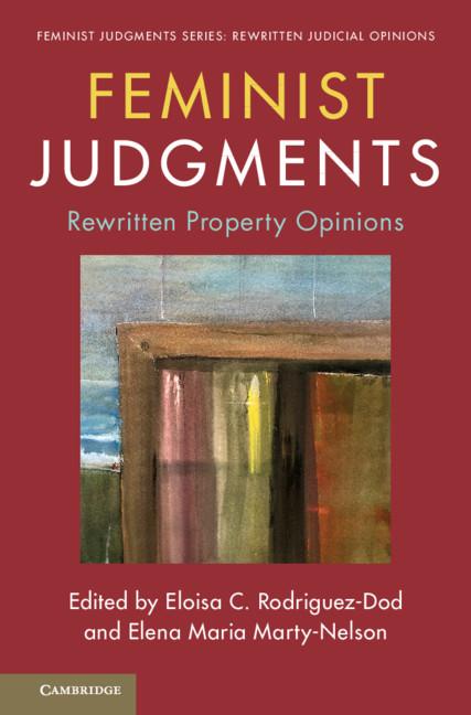 Feminist Judgments: Rewritten Property Opinions by Elena Maria Marty-Nelson, Eloisa C. Rodriguez-Dod