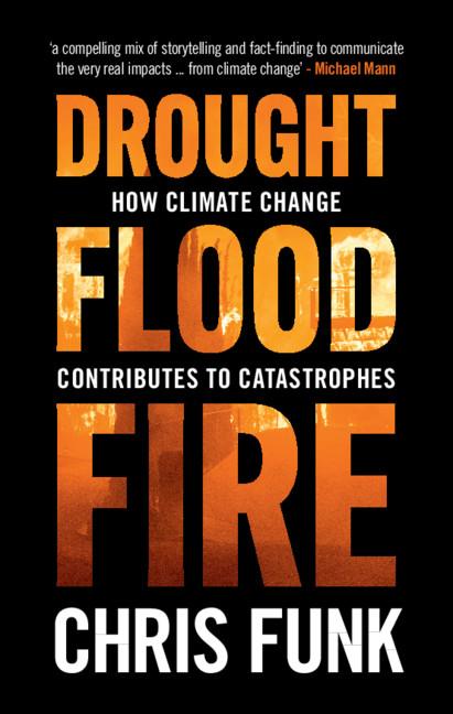 Drought, Flood, Fire by Chris C. Funk