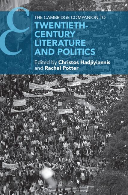 The Cambridge Companion to Twentieth-Century Literature and Politics by Christos Hadjiyiannis, Rachel Potter