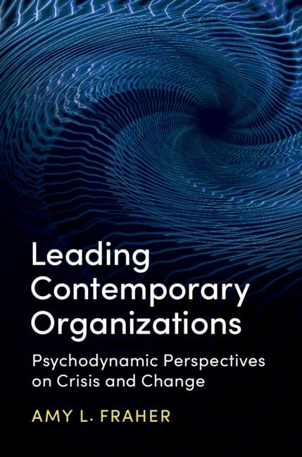 Leading Contemporary Organizations by Amy L. Fraher
