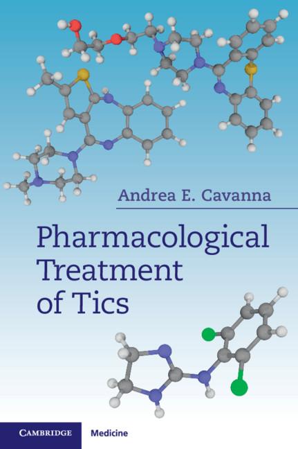 Pharmacological Treatment of Tics by Andrea E. Cavanna