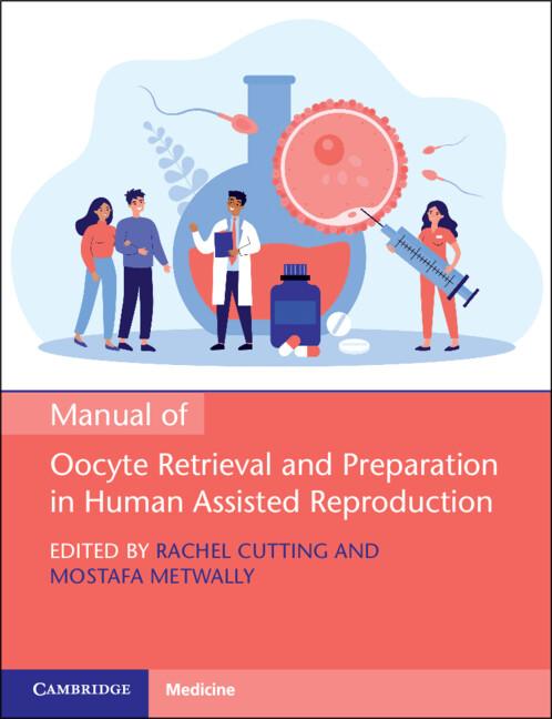 Manual of Oocyte Retrieval and Preparation in Human Assisted Reproduction by Mostafa Metwally, Rachel Cutting