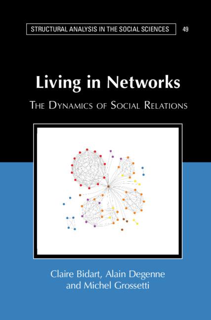 Living in Networks by Alain Degenne, Claire Bidart, Michel Grossetti