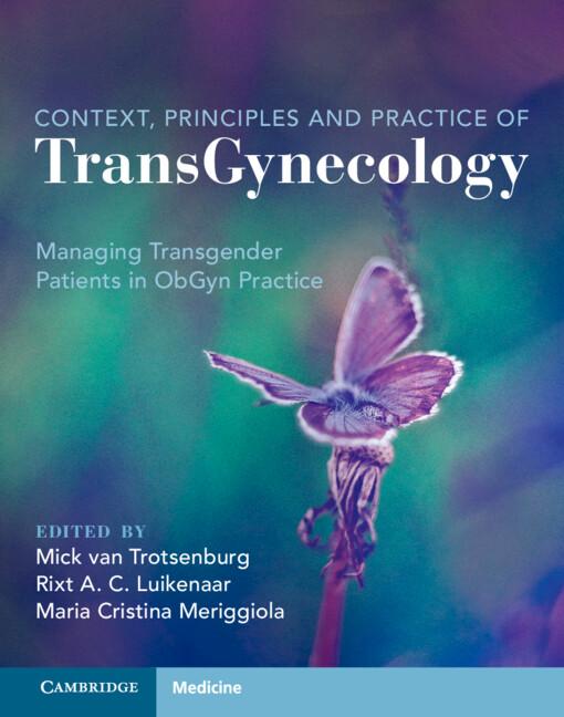 Context, Principles and Practice of TransGynecology by Maria Cristina Meriggiola, Mick van Trotsenburg, Rixt A. C. Luikenaar